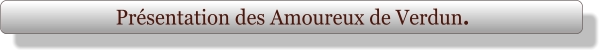 Présentation des Amoureux de Verdun.
