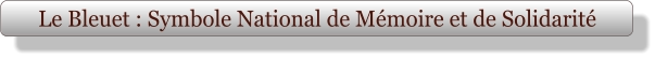 Le Bleuet : Symbole National de Mémoire et de Solidarité