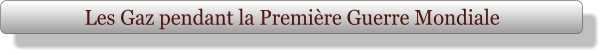 Les Gaz pendant la Première Guerre Mondiale
