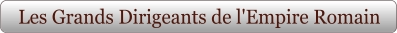 Les Grands Dirigeants de l'Empire Romain
