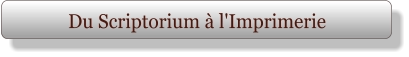Du Scriptorium à l'Imprimerie