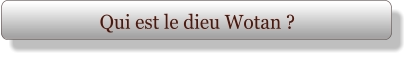 Qui est le dieu Wotan ?