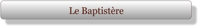 Le Baptistère