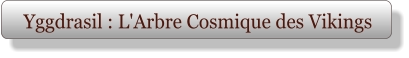 Yggdrasil : L'Arbre Cosmique des Vikings
