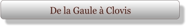 De la Gaule à Clovis