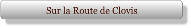 Sur la Route de Clovis