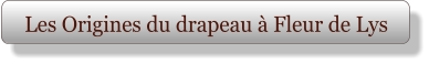 Les Origines du drapeau à Fleur de Lys