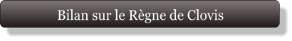 Bilan sur le Règne de Clovis