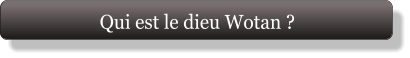 Qui est le dieu Wotan ?
