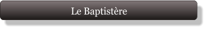 Le Baptistère