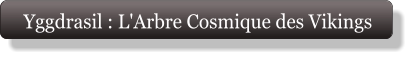 Yggdrasil : L'Arbre Cosmique des Vikings