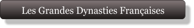 Les Grandes Dynasties Françaises