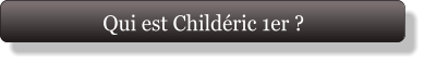 Qui est Childéric 1er ?