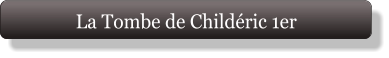La Tombe de Childéric 1er