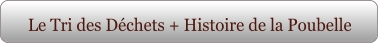 Le Tri des Déchets + Histoire de la Poubelle