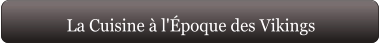 La Cuisine à l'Époque des Vikings