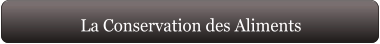 La Conservation des Aliments