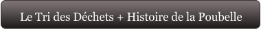 Le Tri des Déchets + Histoire de la Poubelle