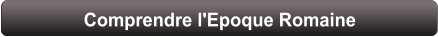 Comprendre l'Epoque Romaine
