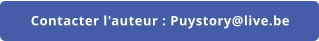 Contacter l'auteur : Puystory@live.be