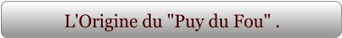 L'Origine du "Puy du Fou" .