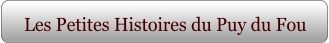 Les Petites Histoires du Puy du Fou