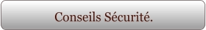 Conseils Sécurité.