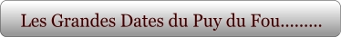 Les Grandes Dates du Puy du Fou.........
