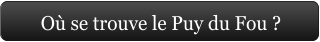 Où se trouve le Puy du Fou ?