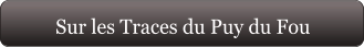 Sur les Traces du Puy du Fou