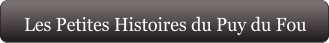 Les Petites Histoires du Puy du Fou