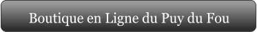 Boutique en Ligne du Puy du Fou