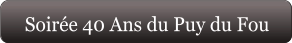 Soirée 40 Ans du Puy du Fou