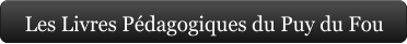 Les Livres Pédagogiques du Puy du Fou