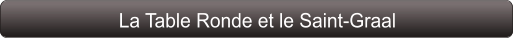 La Table Ronde et le Saint-Graal