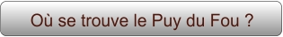 Où se trouve le Puy du Fou ?