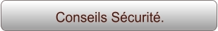 Conseils Sécurité.