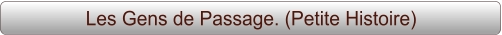 Les Gens de Passage. (Petite Histoire)
