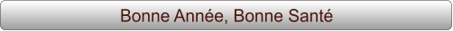 Bonne Année, Bonne Santé