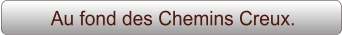 Au fond des Chemins Creux.