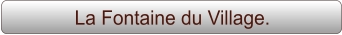 La Fontaine du Village.