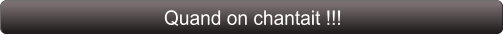 Quand on chantait !!!