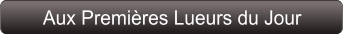 Aux Premières Lueurs du Jour