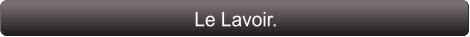 Le Lavoir.