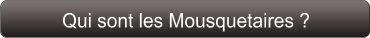 Qui sont les Mousquetaires ?