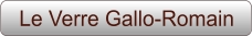 Le Verre Gallo-Romain