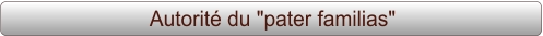 Autorité du "pater familias"
