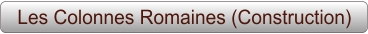 Les Colonnes Romaines (Construction)