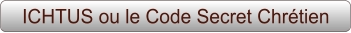 ICHTUS ou le Code Secret Chrétien