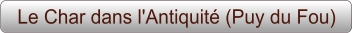 Le Char dans l'Antiquité (Puy du Fou)